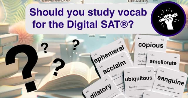 Vocabulary in the Age of the Digital SAT: To Study or Not to Study?