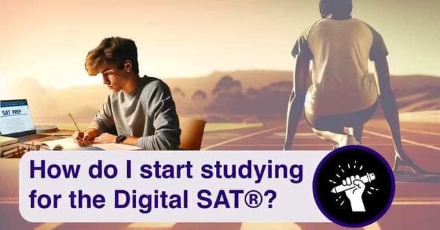 Digital SAT Preparation Guide: How to Start Test Prep?
